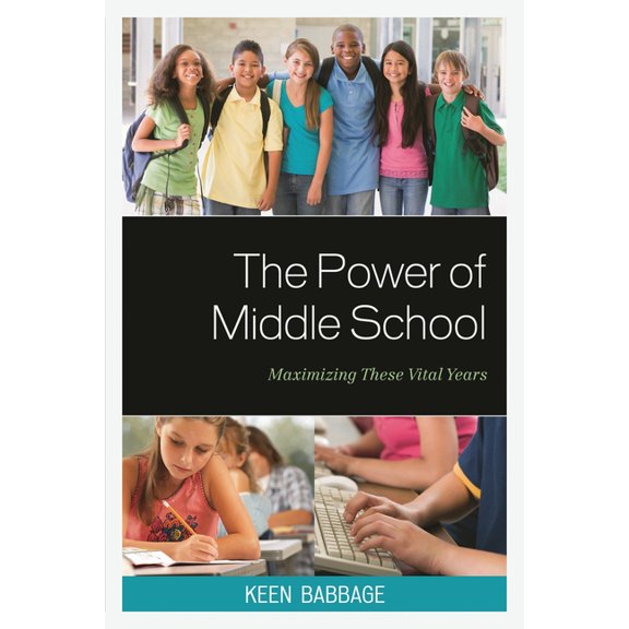 The Power of Middle School : Maximizing These Vital Years (Hardcover)