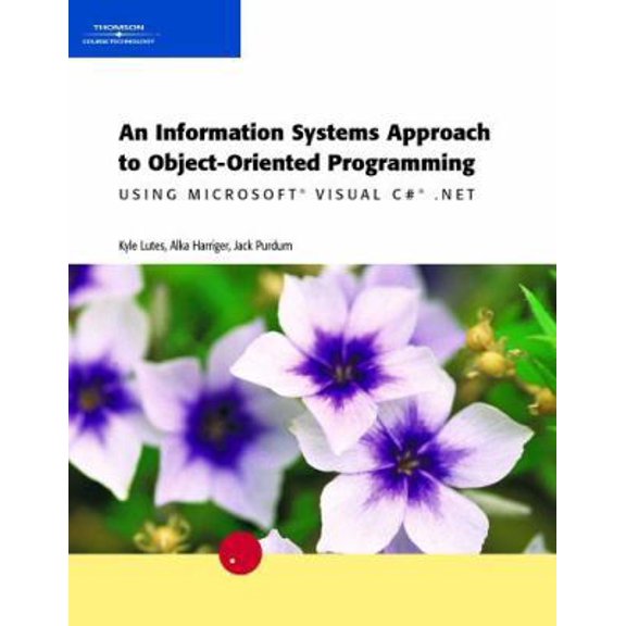 Pre-Owned An Information Systems Approach to Object-Oriented Programming Using Microsoft Visual C# .Net (Paperback)