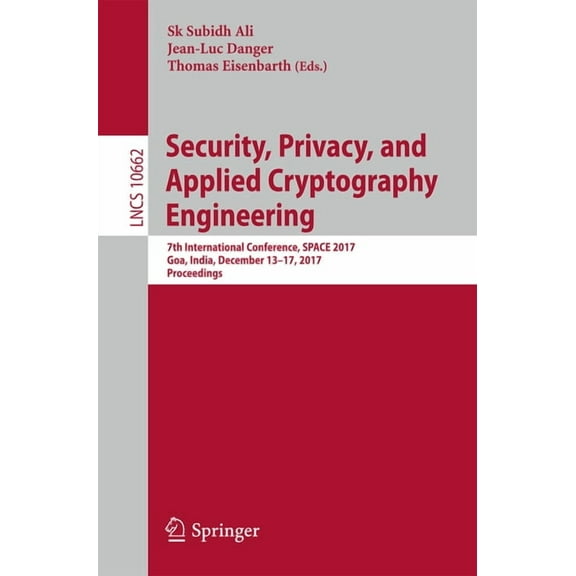 Security, Privacy, and Applied Cryptography Engineering: 7th International Conference, Space 2017, Goa, India, December , (Paperback)