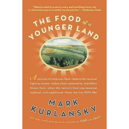 - The Food of a Younger Land: A Portrait of American Food-Before the National Highway System, Before Chain Restaurants, and Before Frozen Food, When the Nation's Food Was Seasonal,
