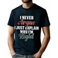 thumbnail image 1 of Funny 'I Never Argue, I Just Explain Why I'm Right' Men's T-Shirt - 100% Cotton, Casual Crew Neck, Short Sleeve, Ideal for Parties, Dates & Casual Attire, Funny T Shirts, 1 of 6