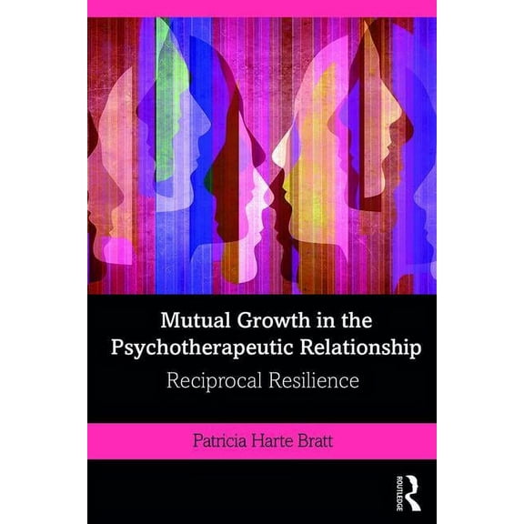 Mutual Growth in the Psychotherapeutic Relationship: Reciprocal Resilience, (Paperback)