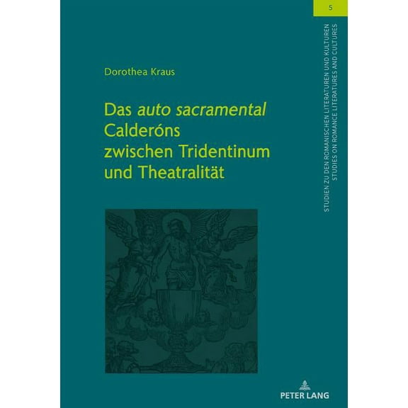 Studien Zu Den Romanischen Literaturen Und Kulturen/Studies On Romance Literatures And Cultures: Das auto sacramental Calderóns zwischen Tridentinum und Theatralitaet (Hardcover)