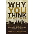 thumbnail image 1 of Pre-Owned Why You Think the Way You Do: The Story of Western Worldviews from Rome to Home (Paperback) 0310292301 9780310292302, 1 of 1