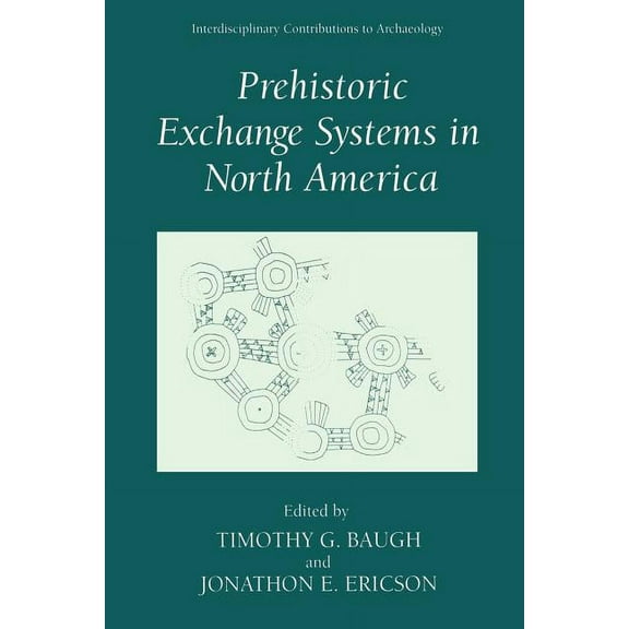 Interdisciplinary Contributions to Archa Prehistoric Exchange Systems in North America, (Paperback)