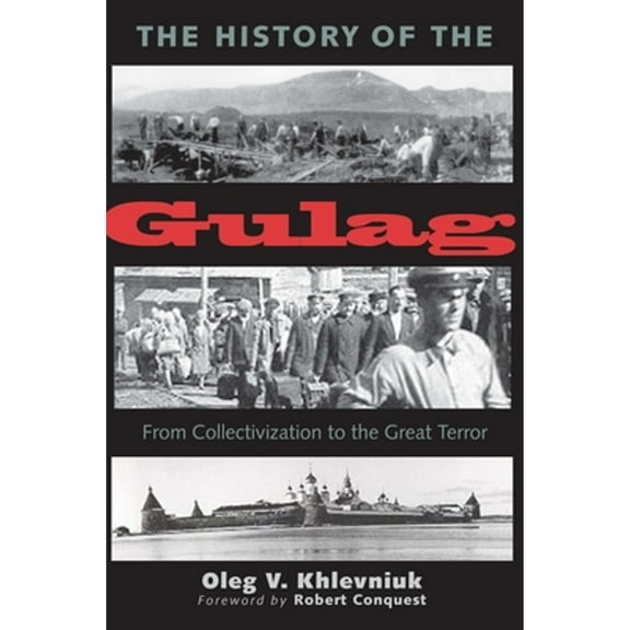 Pre-Owned The History of the Gulag: From Collectivization to Great Terror (Paperback 9780300205039) by Oleg V Khlevniuk, Vadim Staklo