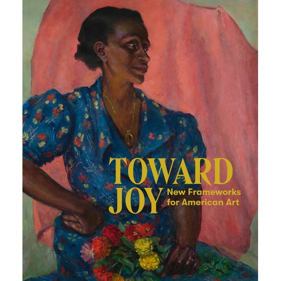 Toward Joy: New Frameworks for American Art, (Paperback)