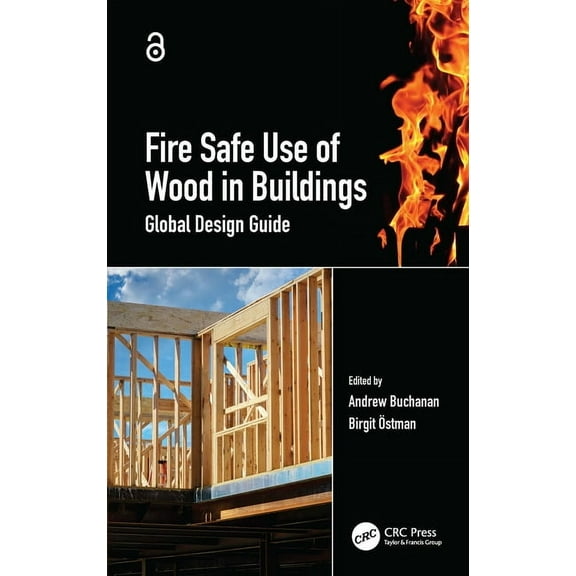Fire Safe Use of Wood in Buildings: Global Design Guide, (Hardcover)