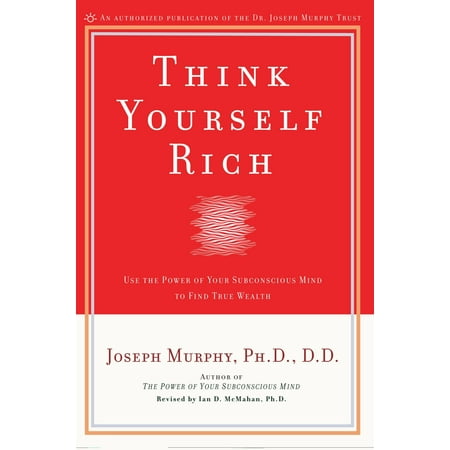 Think Yourself Rich : Use the Power of Your Subconscious Mind to Find True (Best Way To Find Yourself)