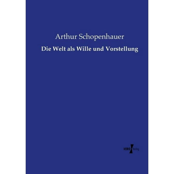 Die Welt als Wille und Vorstellung, (Paperback)