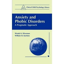Clinical Child Psychology Library Anxiety and Phobic Disorders: A Pragmatic Approach, (Hardcover)