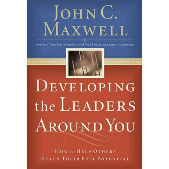 Pre-Owned Developing the Leaders Around You: How to Help Others Reach Their Full Potential (Hardcover) 0785261508 9780785261506