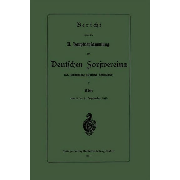 Bericht Ãber Die XI. Hauptversammlung Des Deutschen Forstvereins: 38. Versammlung Deutscher ForstmÃ¤nner, (Paperback)