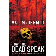 How The Dead Speak: A Tony Hill and Carol Jordan Thriller