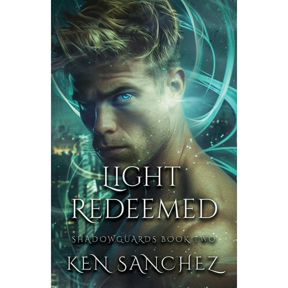 Shadowguards Light Redeemed (Shadowguards Book Two): A Gay Urban Fantasy Romance, Book 2, (Paperback)