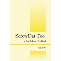 ScrewDat Too: a Take It Down The Road, (Paperback)