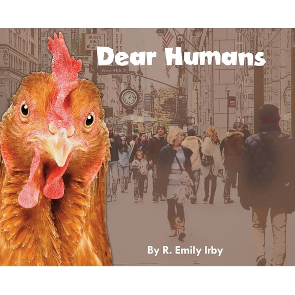 Dear Humans: Humans and chickens are more alike than you may think!, (Hardcover)
