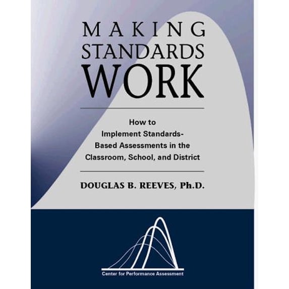 Pre-Owned Making Standards Work : How to Implement Standards-Based Assessments in the Classroom, School and District (Spiral-Bound) 9780964495524