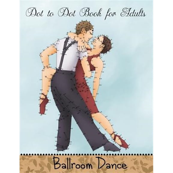 Pre-Owned Game, Puzzle and Activity Books: Dot to Dot Book for Adults: Ballroom Dance: Extreme Connect the Dots Book (Paperback)