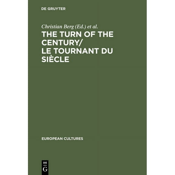 European Cultures The Turn of the Century/Le Tournant Du Siècle: Modernism and Modernity in Literature and the Arts/Le Modernisme Et La Mo, Book 3, (Hardcover)
