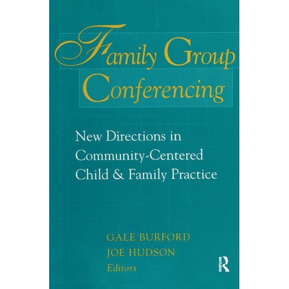 Family Group Conferencing: New Directions in Community-Centered Child and Family Practice, (Hardcover)