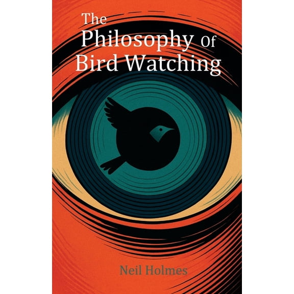 The Philosophy of Bird Watching, (Paperback)