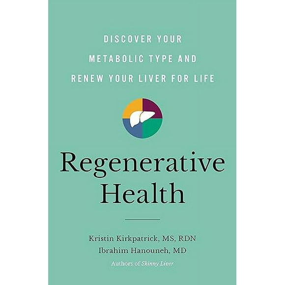 Regenerative Health: Discover Your Metabolic Type and Renew Your Liver for Life