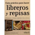 thumbnail image 1 of Guía práctica para hacer libreros y repisas EDITORIAL TRILLAS AMERICAN WOODWORKER, 1 of 2