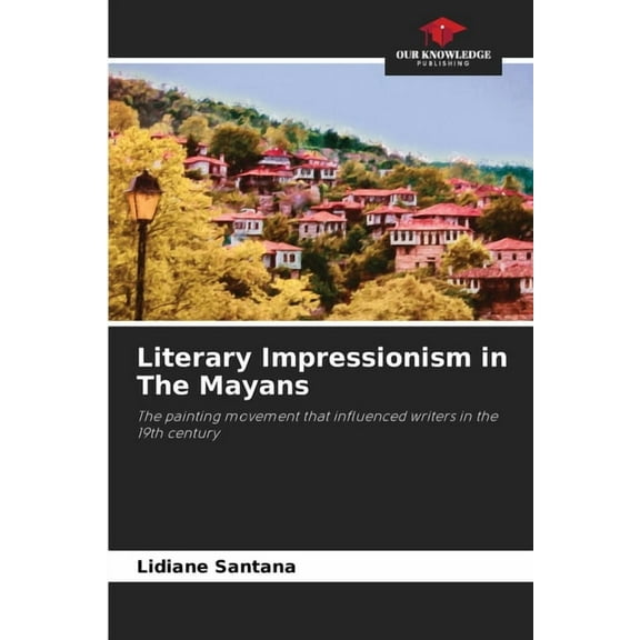 Literary Impressionism in The Mayans, (Paperback)