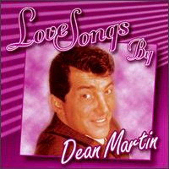 LOVE SONGS BY DEAN MARTIN