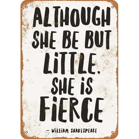 Vintage Metal Tin Sign 8x12 inch Although She Be But Little, She is Fierce Retro Wall Decor for Home, Cafe, and Garden - Aluminum Sign for Men & Women