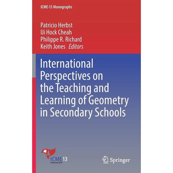 Icme-13 Monographs International Perspectives on the Teaching and Learning of Geometry in Secondary Schools, (Hardcover)