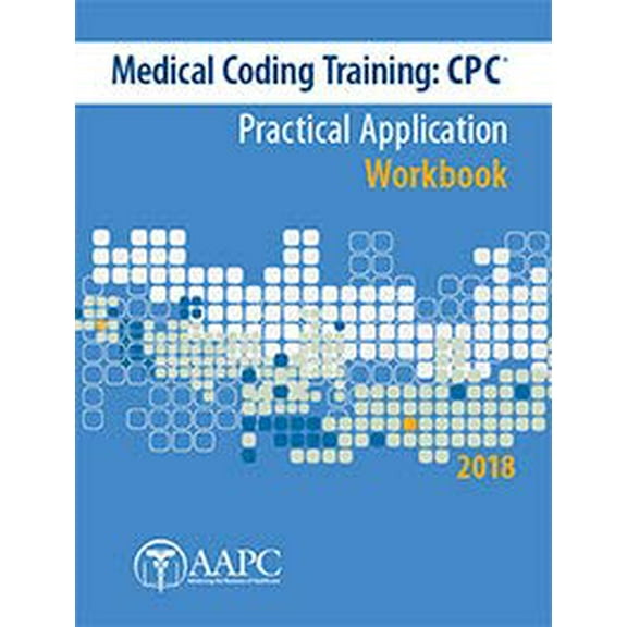 Pre-Owned Medical Coding Training:CPC Practical Application Workbook 2018 (Unknown) 162688532X 9781626885325