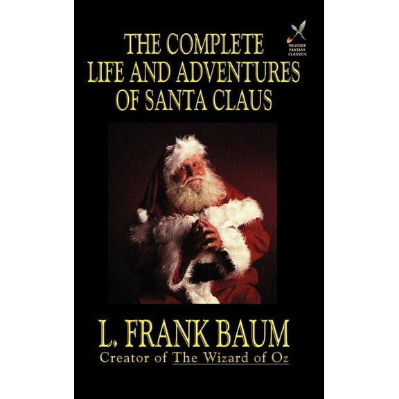 The Complete Life and Adventures of Santa Claus, (Hardcover)