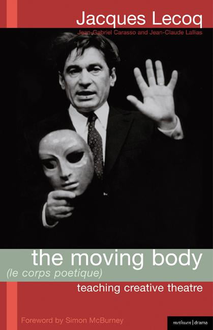 Methuen Drama Modern Plays The Moving Body Le Corps Poetique Teaching Creative Theatre