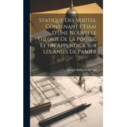 Statique Des Votes, Contenant L'Essai D'Une Nouvelle Thorie De La Pouse, Et Un Appendice Sur Les Anses De Panier (Hardcover)