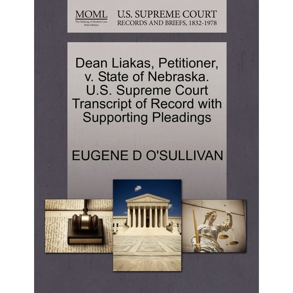 Dean Liakas, Petitioner, V. State of Nebraska. U.S. Supreme Court Transcript of Record with Supporting Pleadings (Paperback)