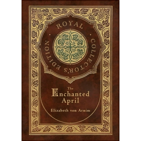 The Enchanted April (Royal Collector's Edition) (Case Laminate Hardcover with Jacket), (Hardcover)