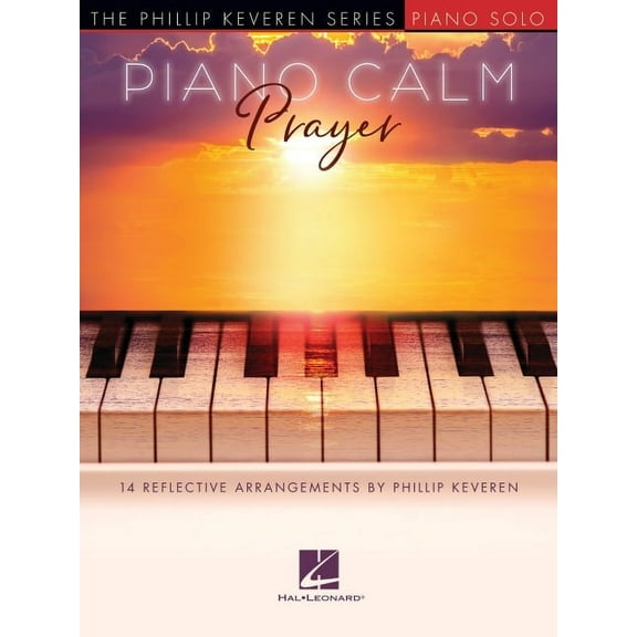 Piano Calm: Prayer - 14 Reflective Arrangements by Phillip Keveren, (Paperback)