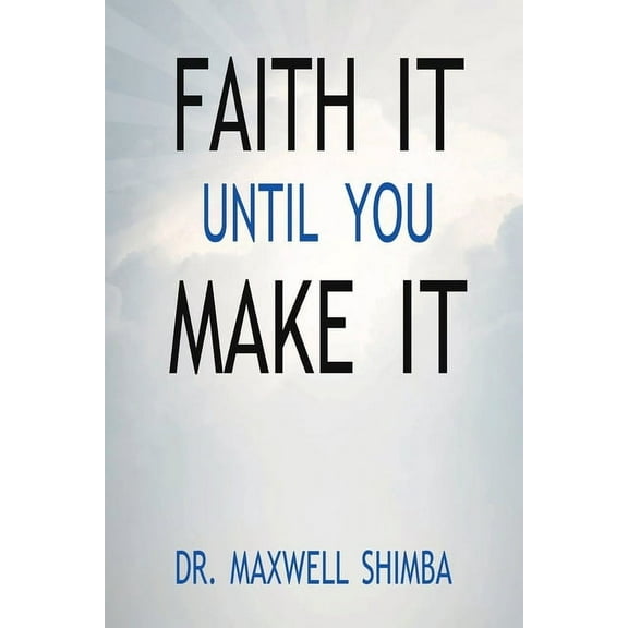 Faith It Until You Make It, (Paperback)