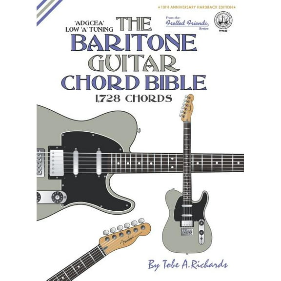Fretted Friends The Baritone Guitar Chord Bible: Low 'A' Tuning 1,728 Chords, Book FFHB3, (Hardcover)