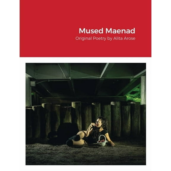 Mused Maenad: Original Poetry by Alita Arose, (Paperback)