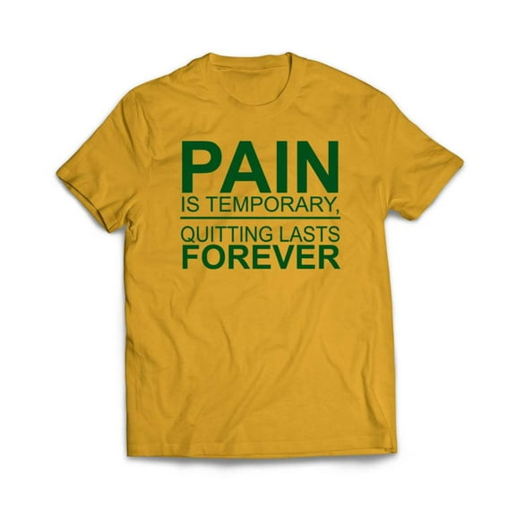 Pain is Temporary Quitting is forever T-Shirt
