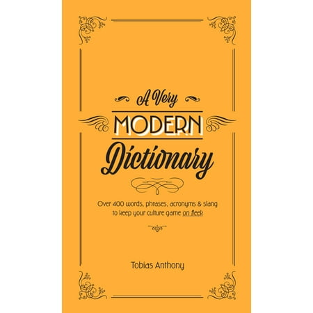 A Very Modern Dictionary : 400 new words, phrases, acronyms and slang to keep your culture game on