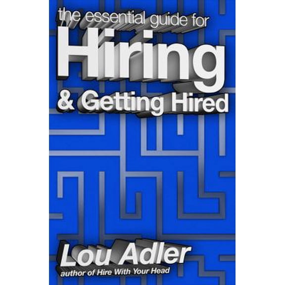 Pre-Owned The Essential Guide for Hiring & Getting Hired: Performance-based Hiring Series (Paperback) 0988957418 9780988957411