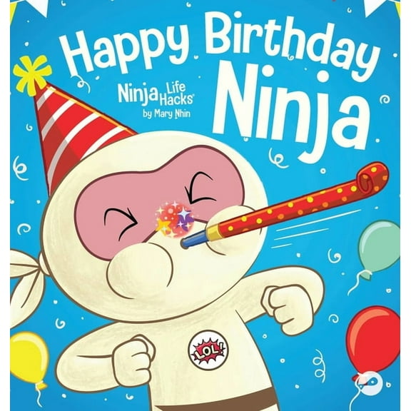 Ninja Life Hacks Happy Birthday, Ninja: A Ninja Story About Turning Big Bumps Into Big Laughs, Book 118, (Hardcover)