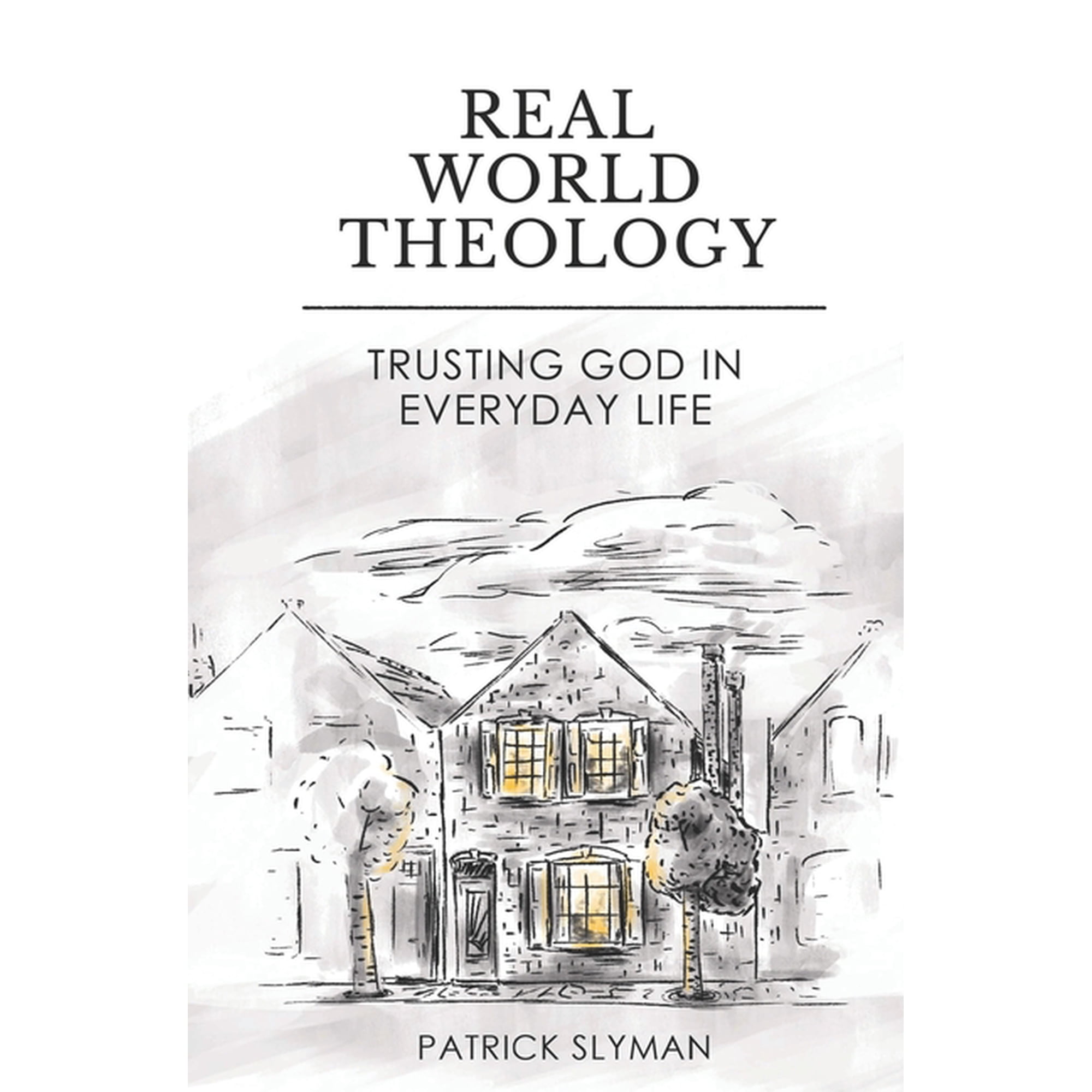 Real-World Theology : Trusting God in Everyday Life (Paperback)