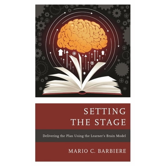 Setting the Stage: Delivering the Plan Using the Learner's Brain Model, (Paperback)