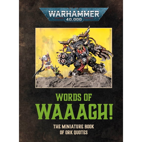 Warhammer 40,000 Words of Waaagh!: The Miniature Book of Ork Quotes, (Hardcover)