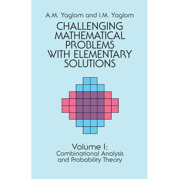 Dover Books on Mathematics Challenging Mathematical Problems with Elementary Solutions, Vol. I: Volume 1, Book 1, (Paperback)